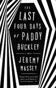 The Last Four Days of Paddy Buckley - Jeremy Massey
