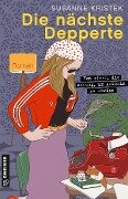 Die nächste Depperte - Susanne Kristek
