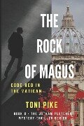 The Rock of Magus: Code Red in the Vatican - Toni Pike