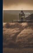 Within: Or, The Kingdom Of God Is Within You - Andrew Murray