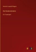 Cover-Bild zum Titel 'Die Kindermörderin' von 'Heinrich Leopold Wagner'