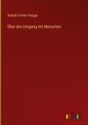 Cover-Bild zum Titel 'Über den Umgang mit Menschen' von 'Adolph Freiherr Knigge'