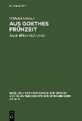 Aus Goethes Frühzeit - Wilhelm Scherer