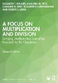 A Focus on Multiplication and Division - Caroline B. Ebby, Elizabeth P. Cunningham, Elizabeth T. Hulbert, Marjorie M. Petit, Robert E. Laird