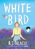 White Bird: A Wonder Story (A Graphic Novel) - R. J. Palacio