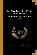 Das Bilderbuch Aus Meiner Knabenzeit: Erinnerungen Aus Den Jahren 1786 Bis 1804 - Justinus Andreas Christian Kerner