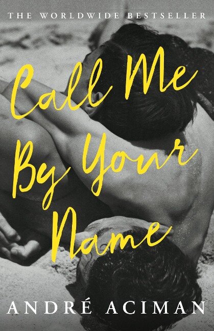 Call Me By Your Name. Film Tie-In - Andre Aciman
