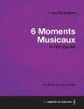 6 Moments Musicaux D.780 (Op.94) - For Violin and Piano (1828) - Franz Schubert