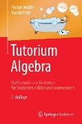 Cover-Bild zum Titel 'Tutorium Algebra' von 'Florian Modler, Martin Kreh'
