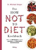 Das HOW NOT TO DIET Kochbuch - Michael Greger
