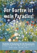 Der Garten ist mein Paradies - Wilhelm Busch, Heinrich Heine, Christian Morgenstern, Theodor Fontane, Rainer Maria Rilke