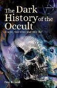 The Dark History of the Occult - Paul Roland