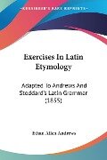 Exercises In Latin Etymology - Ethan Allen Andrews