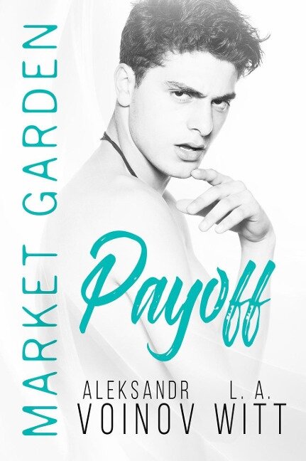 Payoff (Market Garden, #6) - Aleksandr Voinov, L. A. Witt