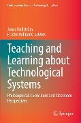 Teaching and Learning about Technological Systems - 