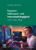 Ratgeber Videospiel- und Internetabhängigkeit - Daniel Illy, Jakob Florack