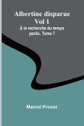 Cover-Bild zum Titel 'Albertine disparue Vol 1; À la recherche du temps perdu, Tome 7' von 'Marcel Proust'