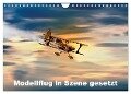Modellflug in Szene gesetzt (Wandkalender 2024 DIN A4 quer), CALVENDO Monatskalender - Dieter Gödecke