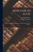 Iphigenie in Aulis - Friedrich Schiller, Friedrich Euripides
