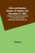 Cover-Bild zum Titel 'Notes and Queries, Vol. IV, Number 113, December 27, 1851 ; A Medium of Inter-communication for Literary Men, Artists, Antiquaries, Genealogists, etc.' von 'Various'