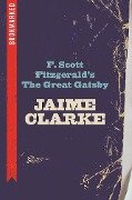 F. Scott Fitzgerald's The Great Gatsby: Bookmarked - Jaime Clarke