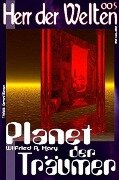 HERR DER WELTEN 005: Planet der Träumer - Wilfried A. Hary