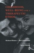 Childhood, Well-Being and a Therapeutic Ethos - Richard House, Del Loewenthal
