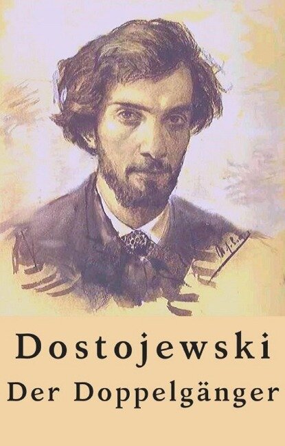 Fjodor Dostojewski: Der Doppelgänger - Fjodor Dostojewski