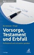 Vorsorge, Testament und Erbfall - Ludger Bornewasser, Bernhard F. Klinger