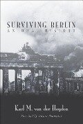 Surviving Berlin: An Oral History - Karl M. von der Heyden