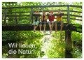 Wir lieben die Natur! (Tischkalender 2024 DIN A5 quer), CALVENDO Monatskalender - Siegfried Kuttig