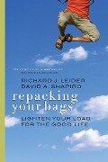 Repacking Your Bags: Lighten Your Load for the Good Life - Richard J. Leider, David A. Shapiro