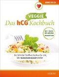 Das hCG Veggie Kochbuch - Anne Hild