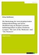 Cover-Bild zum Titel 'Die Bedeutung der stereotypisierenden Indianerdarstellung und deren Modifizierung am Beispiel zentraler Indianergestalten in James Fenimore Coopers "The Last of the Mohicans" und "The Pioneers"' von 'Sirinya Pakditawan'