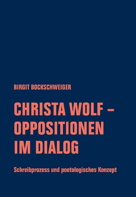 Christa Wolf - Oppositionen im Dialog - Birgit Bockschweiger