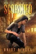 Scorched (The Scorched Trilogy, #1) - Britt Ringel