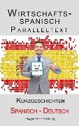 Wirtschaftsspanisch - Paralleltext - Kurzgeschichten (Spanisch - Deutsch) - Polyglot Planet Publishing