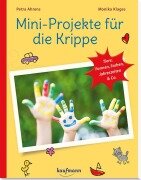 Cover-Bild zum Titel 'Mini-Projekte für die Krippe' von 'Petra Ahrens, Monika Klages, Lena Buchmann'