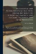 Penological and Preventive Principles, With Special Reference to Europe and America, and to Crime, Pauperism, and Their Prevention; Prisons and Their - William Tallack