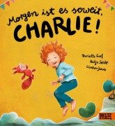 Morgen ist es soweit, Charlie! - Danielle Graf, Katja Seide