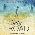 The Only Road Lib/E - Alexandra Diaz