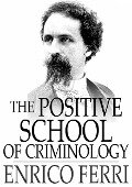 Positive School of Criminology - Enrico Ferri