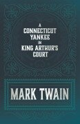 Cover-Bild zum Titel 'A Connecticut Yankee in King Arthur's Court' von 'Mark Twain'
