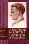 The Matthew J. and Arlyn Bruccoli Collection of F. Scott Fitzgerald at the University of South Carolina - 