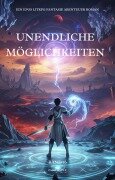 Cover-Bild zum Titel 'Unendliche Möglichkeiten:Ein Epos LitRPG Fantasie Abenteuer Roman(Band 16)' von 'Pasie Gasy. T'