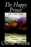The Happy Prince and Other Tales by Oscar Wilde, Fiction, Literary, Classics - Oscar Wilde