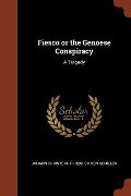 Fiesco or the Genoese Conspiracy: A Tragedy - Johann Christoph Friedrich von Schiller