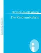 Cover-Bild zum Titel 'Die Kindermörderin' von 'Heinrich Leopold Wagner'