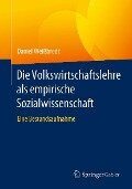 Die Volkswirtschaftslehre als empirische Sozialwissenschaft - Daniel Weißbrodt