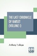 The Last Chronicle Of Barset (Volume I) - Anthony Trollope